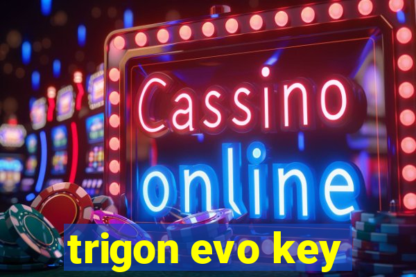 trigon evo key